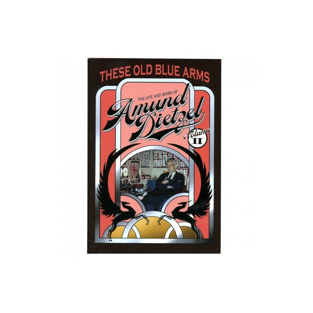 These Old Blue Arms - The Life and Work of Amund Dietzel Book Vol. 2
